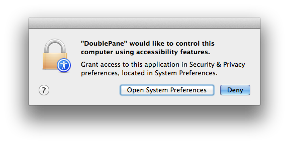 Grant Access to DoublePane in Secureity & Privacy Preferences, located in System Preferences.